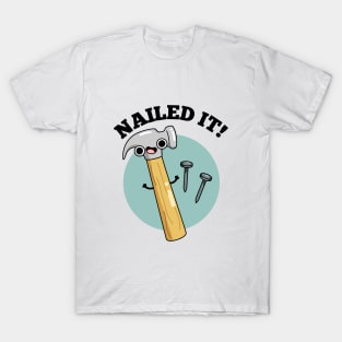 Nailed It Funny Tool Pun T-Shirt